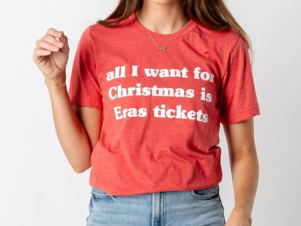 All I want for Christmas is Eras tickets t-shirt red